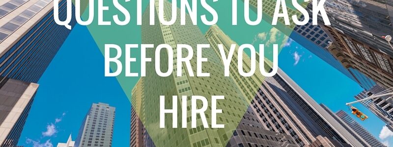 7 Good Questions Before You Hire For An Open Position