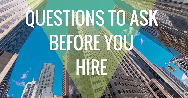 7 Good Questions Before You Hire For An Open Position