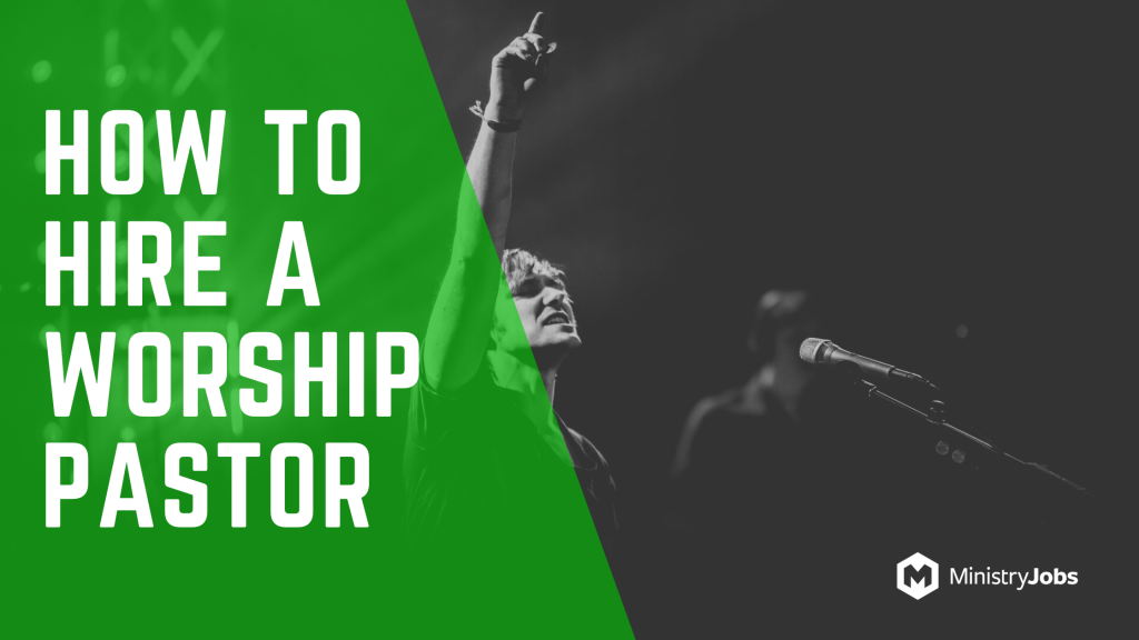 HOW TO HIRE A WORSHIP PASTOR: THE COMPLETE 2026 BLUEPRINT