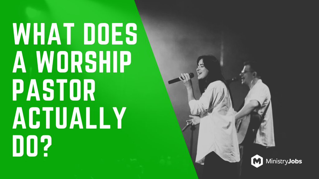 What Does a Worship Pastor Actually Do?