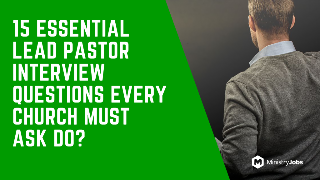 15 Essential Lead Pastor Interview Questions Every Church Must Ask