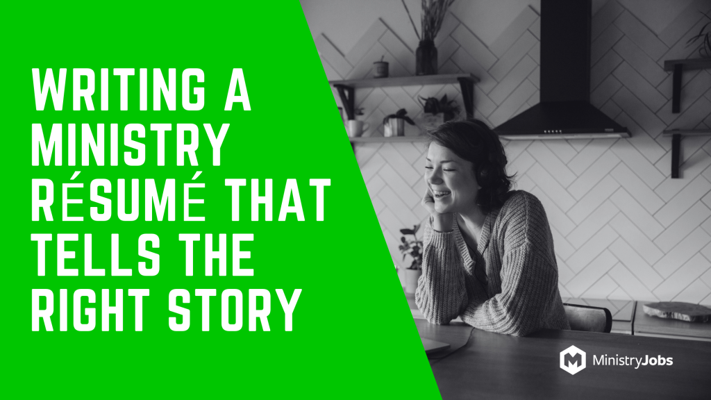 Writing a Ministry Résumé That Tells the Right Story