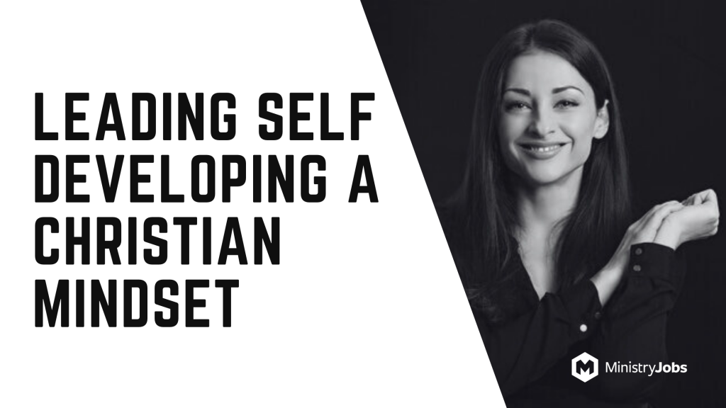 Leading Self: Developing a Christian Mindset