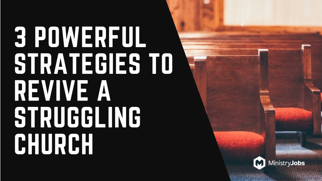 3 Powerful Strategies to Revive a Struggling Church