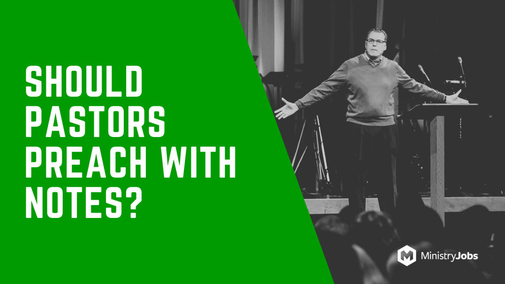 Should Pastors Preach With Notes?