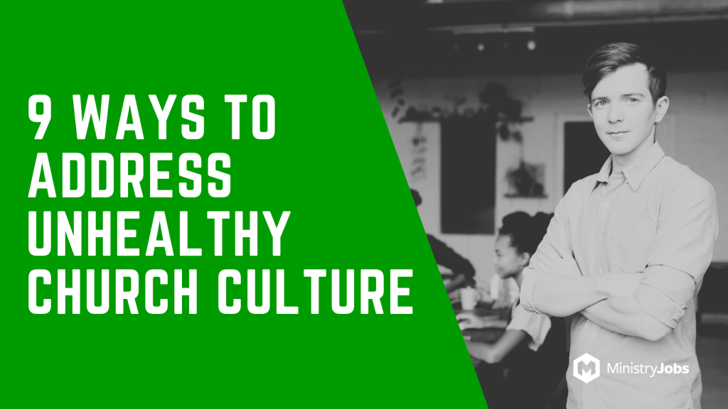 9 Ways to Address Unhealthy Church Culture