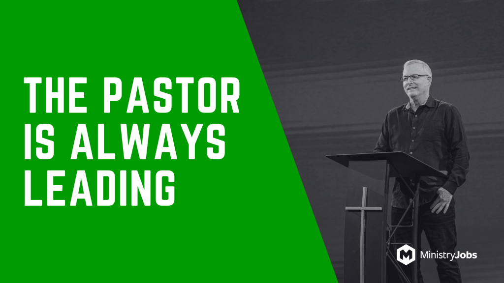 The Pastor Is Always Leading: What It Looks Like Beyond Sunday