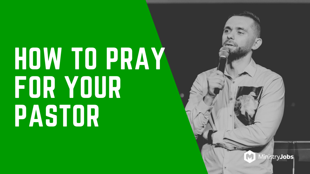 How to Pray for Your Pastor and Why It Matters More Than You Think