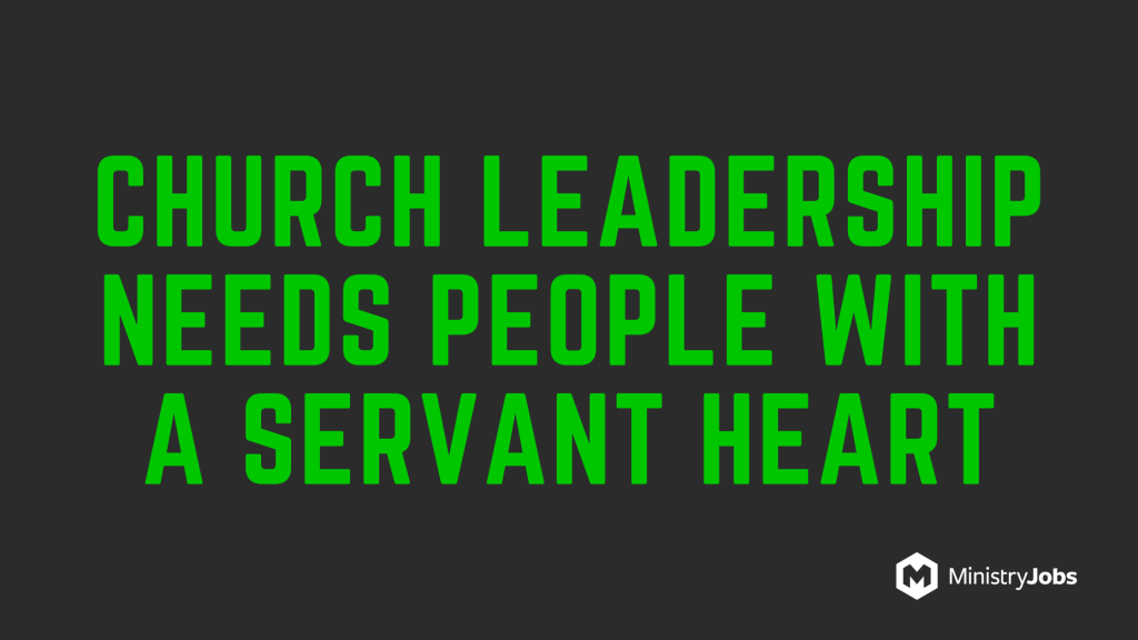 Church Leadership Needs People With a Servant Heart