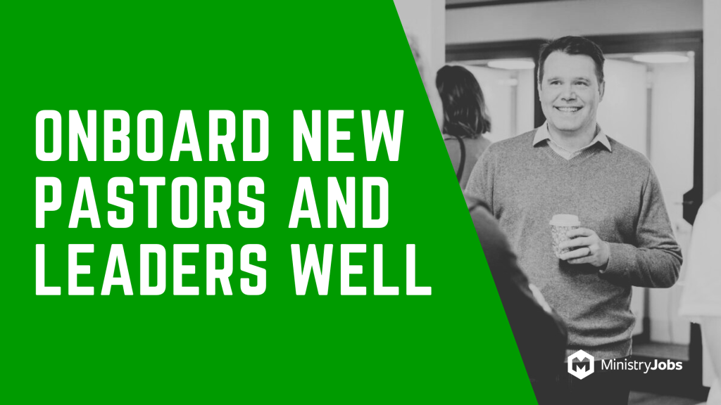 How to Onboard New Pastors and Leaders Well