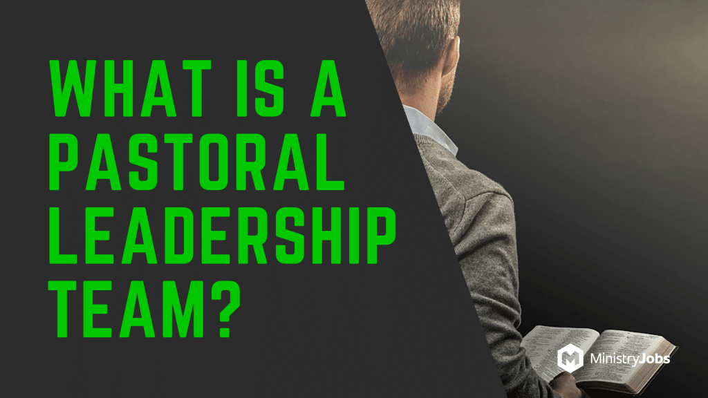 What Is a Pastoral Leadership Team?