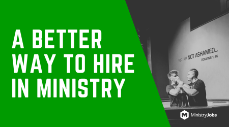 A Better Way to Hire in Ministry