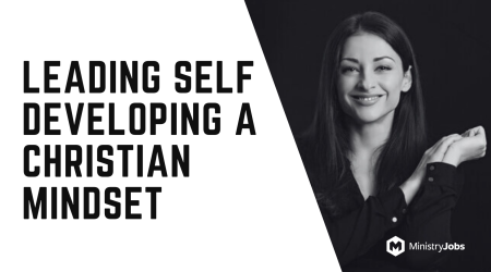 Leading Self: Developing a Christian Mindset